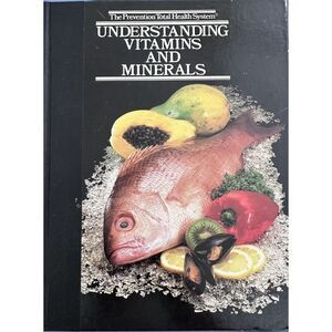 Understanding Vitamins and Minerals (Prevention‎ Total Health System) - GOOD